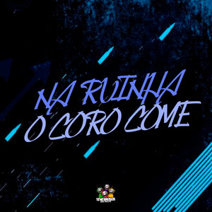 Na Ruinha o Coro Come (Explicit)