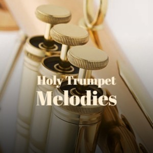Holy Trumpet Melodies