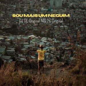 SOU MAIS UM NEGUIM (feat. MC 26 Original)