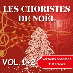 Les Choristes de Noël interprètent les plus belles chansons de Noël, Vol. 1 & Vol. 2 (Versions chantées et versions karaoké)