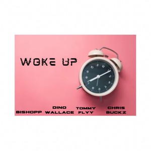 WOKE UP(feat. Dino Wallace, Tommy Flyy & Chris Buckz) (Explicit)