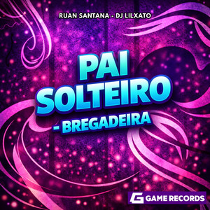 Pai Solteiro - Bregadeira (Explicit)