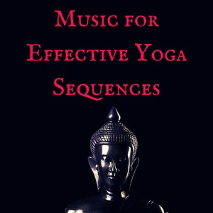 Music for Effective Yoga Sequences: Meditative Sounds for Stretching and Yoga Warm Up