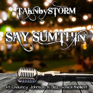 Say Sumthin'(feat. Chauncy Johnson, K Jizz & Sosicktheillest) (Explicit)