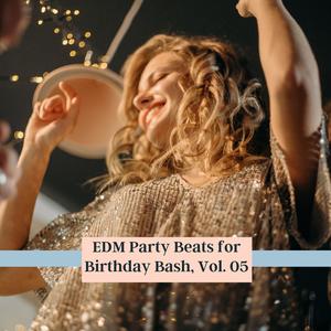 EDM Party Beats For Birthday Bash, Vol. 05