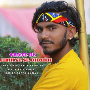 Chate De Jibhuye Se Dhodhi