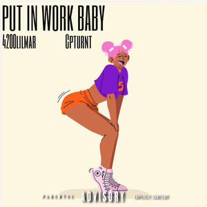 Put In Work Baby (feat. Cpturnt) (Explicit)