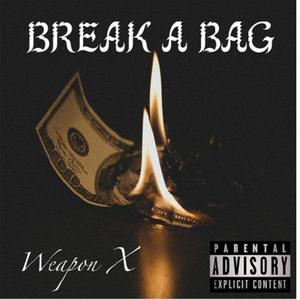 Break A Bag -Weapon X (Explicit)