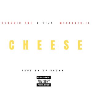 Cheese (feat. F-EEZY & MTHAKATH.II)