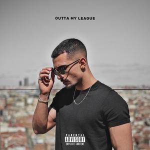 Outta My League (Explicit)