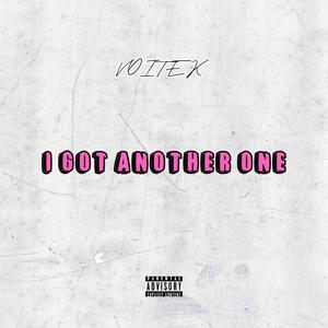 I Got Another One (Explicit)