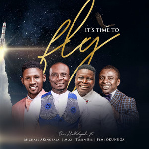 It's Time To Fly(feat. Michael Akingbala, Moses Onofeghara, Tosin Bee & Femi Okunuga)