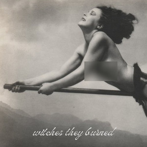 Witches They Burned (Explicit)