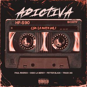 Adictiva (feat. Paul Riverox, Osso La Mercy, Petter Black & Track 343) (Explicit)