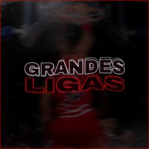 Grandes Ligas (Explicit)