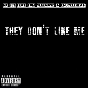 They Dont like Me (Explicit)