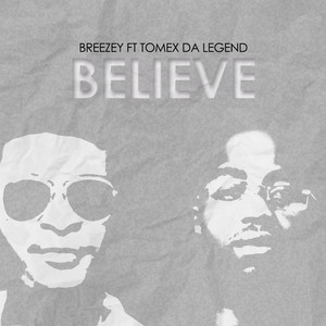 Believe (feat. Tomex Da Legend)