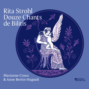 Rita Strohl: Douze chants de Bilitis