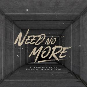 Need No More (feat. Jairus Mullen)