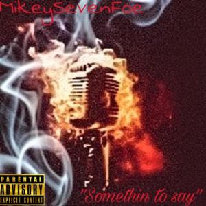 Somethin to Say (Freestyle) (Explicit Version)