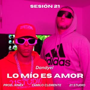 Lo Mio Es Amor (feat. Dandyel, Yamilo Clemente & Xinex)