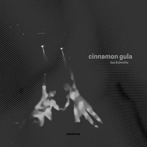 Cinammon Gula (feat. Kaz & Jimothy)