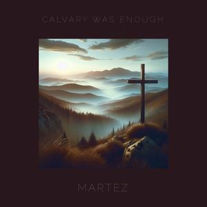 Calvary Was Enough