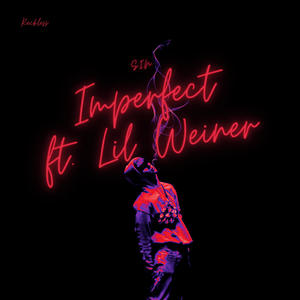 Imperfect (feat. Lil Weiner) [Explicit]