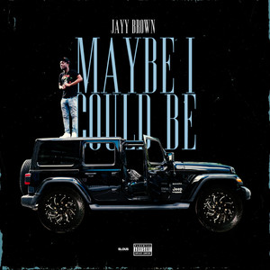 Maybe I Could Be (Explicit)