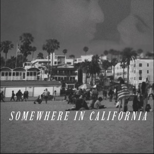 Somewhere In California