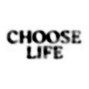CHOOSE LIFE
