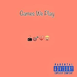 Games We Play (Explicit)