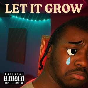 LET IT GROW (MixedByDrippy Edition)