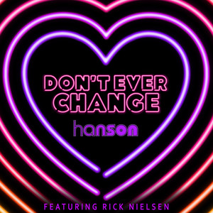 Don't Ever Change(feat. Rick Nielsen)