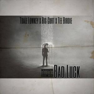 Bad Luck (feat. BigCurt & TeeBirdie) [Explicit]