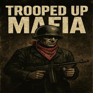 Trooped Up Mafia (feat. T2DaJoiint) (Explicit)