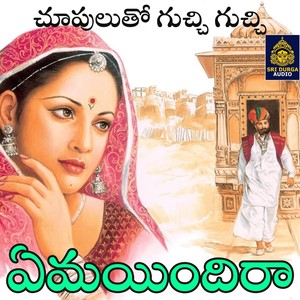 Yemaindhira (Chupulatho Guchhi Guchhi)