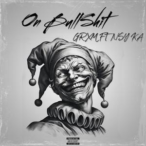 On Bullshit (feat. NSY KA) [Explicit]