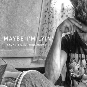 Maybe I'm Lyin' (Explicit)