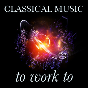 Classical Music to Work To