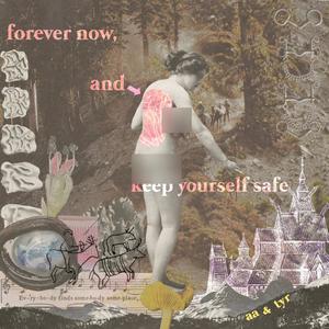 Forever Now And Keep Yourself Safe (Explicit)