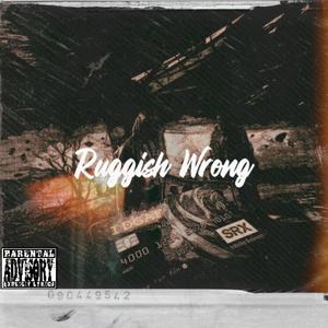 Ruggish Wrong (feat. PjayyB) [Explicit]