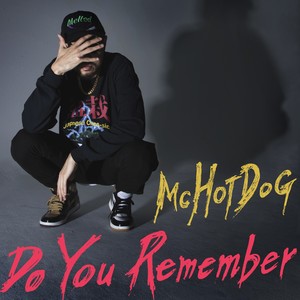 MC HotDog 热狗 - Do You Remember