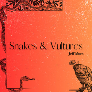 Snakes & Vultures (Explicit)