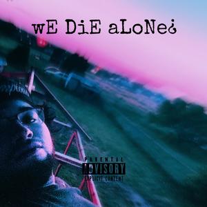 wE DiE aLoNe¿ (Explicit)