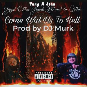 Come Wid Us To Hell (Prod By DJ Murk) [Explicit]