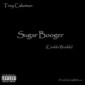 Sugar Booger (Coulda Woulda) [Explicit]