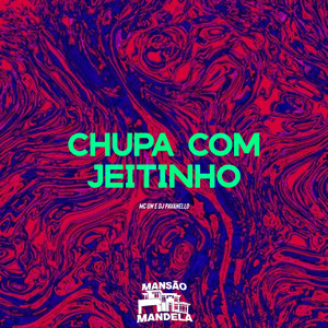Chupa Com Jeitinho (Explicit)