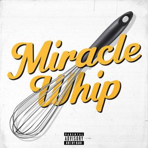 Miracle Whip (feat. Daniel Son) (Explicit)