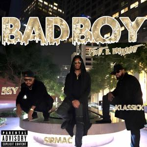 Bad Boy (feat. 5sy, Klassick & B. Brilliant) (Explicit)